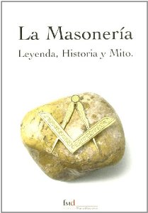 Portada del libro LA MASONERÍA. LEYENDA, HISTORIA Y MITO