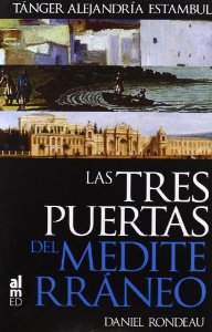 Portada del libro LAS TRES PUERTAS DEL MEDITERRÁNEO. TÁNGER, ALEJANDRÍA Y ESTAMBUL