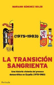 Portada de LA TRANSICIÓN SANGRIENTA. UNA HISTORIA VIOLENTA DEL PROCESO DEMOCRÁTICO EN ESPAÑA (1975-1983)