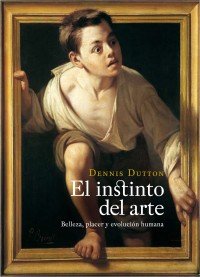 Portada de EL INSTINTO DEL ARTE. BELLEZA, PLACER Y EVOLUCIÓN HUMANA