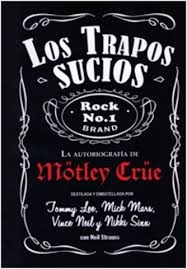 Portada de LOS TRAPOS SUCIOS. LA AUTOBIOGRAFÍA DE MÖTLEY CRÜE