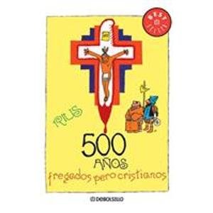 Portada del libro 500 AÑOS FREGADOS PERO CRISTIANOS