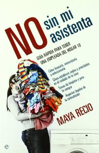 Portada del libro NO SIN MI ASISTENTA. GUÍA RÁPIDA PARA TENER UNA EMPLEADA DEL HOGAR 10