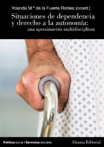 Portada de SITUACIONES DE DEPENDENCIA Y DERECHO A LA AUTONOMÍA. UNA APROXIMACIÓN MULTIDISCIPLINAR