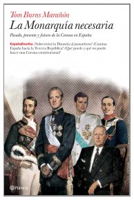 Portada de LA MONARQUÍA NECESARIA. EL PASADO, PRESENTE Y FUTURO DE LA CORONA EN ESPAÑA