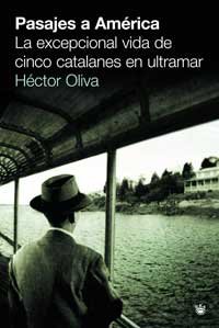 Portada del libro PASAJES A AMÉRICA. LA EXCEPCIONAL VIDA DE CINCO CATALANES EN ULTRAMAR