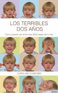 Portada del libro LOS TERRIBLES DOS AÑOS. CÓMO SUPERAR CON ÉXITO ESTA DIFÍCIL ETAPA DE TU HIJO