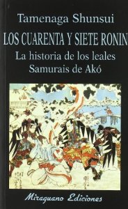 Portada del libro LOS CUARENTA Y SIETE RONIN. LA HISTORIA DE LOS LEALES SAMURÁIS DE AKÓ