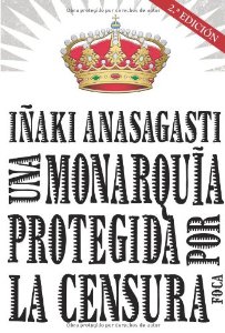 Portada del libro UNA MONARQUÍA PROTEGIDA POR LA CENSURA