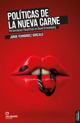 Portada del libro POLÍTICAS DE LA NUEVA CARNE: PERVERSIONES FILOSÓFICAS EN DAVID CRONENBERG