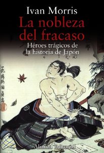 Portada de LA NOBLEZA DEL FRACASO: HÉROES TRÁGICOS DE LA HISTORIA DE JAPÓN