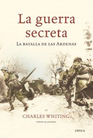 Portada del libro LA GUERRA SECRETA. LA BATALLA DE LAS ARDENAS