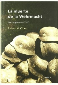 Portada del libro LA MUERTE DE LA WEHRMACHT. LAS CAMPAÑAS DE 1942