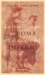 Portada del libro LA VIDA COTIDIANA EN ROMA EN EL APOGEO DEL IMPERIO