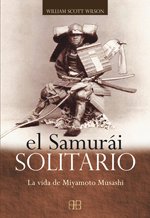 Portada de EL SAMURÁI SOLITARIO. LA VIDA DE MIYAMOTO MUSASHI