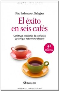 Portada de EL ÉXITO EN SEIS CAFES: CONSTRUYA RELACIONES DE CONFIANZA Y PRACTIQUE NETWORKING EFECTIVO