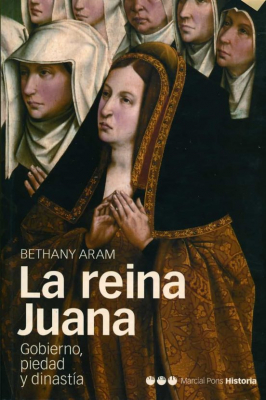 Portada de LA REINA JUANA: GOBIERNO, PIEDAD Y DINASTIA