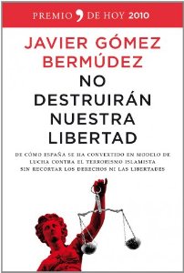 Portada de NO DESTRUIRÁN NUESTRA LIBERTAD. DE CÓMO ESPAÑA SE HA CONVERTIDO EN MODELO DE LUCHA CONTRA EL TERRORISMO ISLAMISTA SIN RECORTAR LOS DERECHOS NI LIBERTADES