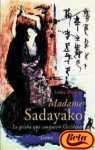 Portada de MADAME SADAYAKO. LA GEISHA QUE CONQUISTÓ OCCIDENTE