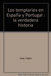Portada del libro LOS TEMPLARIOS EN ESPAÑA Y PORTUGAL. LA VERDADERA HISTORIA