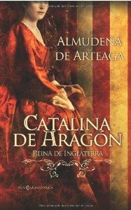 Portada del libro CATALINA DE ARAGÓN, REINA DE INGLATERRA