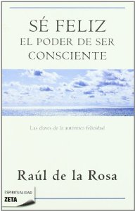 Portada del libro SÉ FELIZ. EL PODER DE SER CONSCIENTE