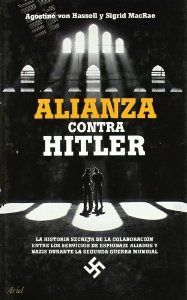 Portada de ALIANZA CONTRA HITLER. LA HISTORIA SECRETA DE LA COLABORACIÓN ENTRE LOS SERVICIOS DE ESPIONAJE ALIADOS Y NAZIS DURANTE LA SEGUNDA GUERRA MUNDIAL