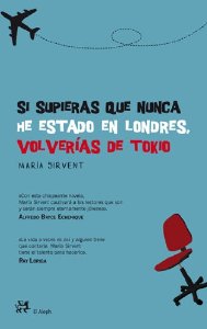 Portada del libro SI SUPIERAS QUE NUNCA HE ESTADO EN LONDRES, VOLVERÍAS DE TOKIO