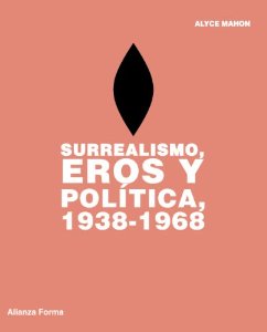 Portada del libro SURREALISMO, EROS Y POLÍTICA, 1938-1968