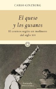 Portada del libro EL QUESO Y LOS GUSANOS. EL COSMOS SEGÚN UN MOLINERO DEL SIGLO XVI