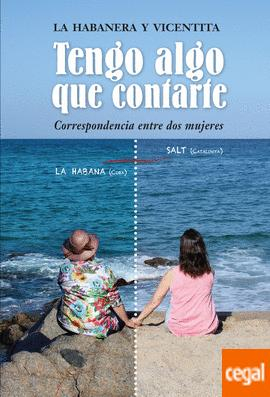 Portada del libro TENGO ALGO QUE CONTARTE. CORRESPONDENCIA ENTRE DOS MUJERES