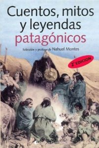 CUENTOS, MITOS Y LEYENDAS PATAGÓNICOS