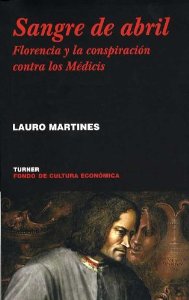 Portada del libro SANGRE DE ABRIL. FLORENCIA Y LA CONSPIRACIÓN DE LOS MÉDICIS