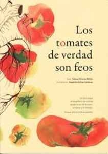 Portada de LOS TOMATES DE VERDAD SON FEOS