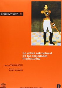 Portada de HISTORIA GENERAL DE AMÉRICA LATINA. LA CRISIS ESTRUCTURAL DE LAS SOCIEDADES IMPLANTADAS