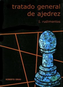 Portada del libro TRATADO GENERAL DE AJEDREZ I - RUDIMENTOS