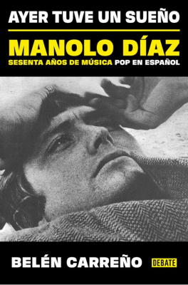 Portada de AYER TUVE UN SUEÑO . MANOLO DÍAZ SESENTA AÑOS DE MÚSICA POP EN ESPAÑOL