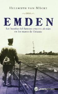 Portada del libro EMDEN. LAS HAZAÑAS DEL FAMOSO CRUCERO ALEMÁN EN LOS MARES DE ORIENTE