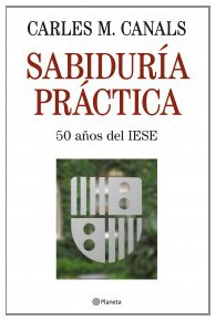 Portada de SABIDURÍA PRÁCTICA: 50 AÑOS DE IESE