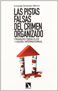 Portada del libro LAS PISTAS FALSAS DEL CRIMEN ORGANIZADO. FINANZAS PARALELAS Y ORDEN INTERNACIONAL