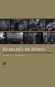 Portada del libro REBELDÍA DE NOBEL. CONVERSACIONES CON 16 PREMIOS NOBEL DE LITERATURA