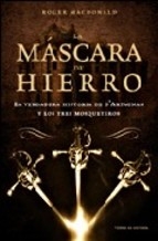 Portada del libro LA MÁSCARA DE HIERRO: LA VERDADERA HISTORIA DE D ARTAGNAN Y LOS TRES MOSQUETEROS