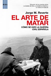 Portada del libro EL ARTE DE MATAR. CÓMO SE HIZO LA GUERRA CIVIL ESPAÑOLA
