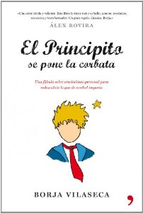 Portada de EL PRINCIPITO SE PONE LA CORBATA. UNA FÁBULA SOBRE CRECIMIENTO PERSONAL PARA REDESCUBRIR LO QUE DE VERDAD IMPORTA