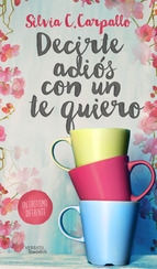 Portada del libro DECIRTE ADIÓS CON UN TE QUIERO