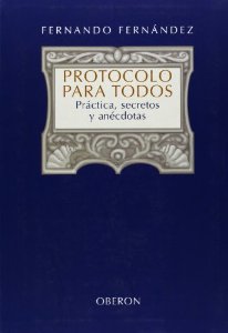 Portada del libro PROTOCOLO PARA TODOS. PRÁCTICA, SECRETOS Y ANÉCDOTAS