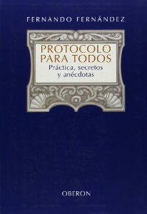 Portada de PROTOCOLO PARA TODOS. PRÁCTICA, SECRETOS Y ANÉCDOTAS