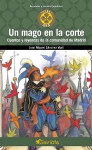 Portada del libro UN MAGO EN LA CORTE: CUENTOS Y LEYENDAS DE LA COMUNIDAD DE MADRID