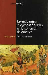 Portada de LEYENDA NEGRA Y LEYENDAS DORADAS EN LA CONQUISTA DE AMÉRICA