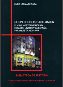 SOSPECHOSOS HABITUALES. EL CINE NORTEAMERICANO, ESTADOS UNIDOS Y LA ESPAÑA FRANQUISTA,1939-1960